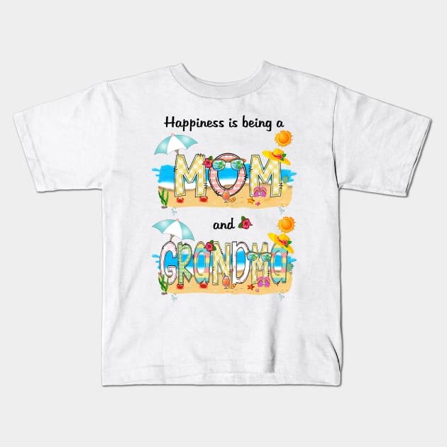 Happiness Is Being A Mom And Grandma Summer Beach Happy Mother's Kids T-Shirt by KIMIKA